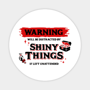 Distracted by Shiny Things  if Left Unattended Dark Red Warning Label Magnet